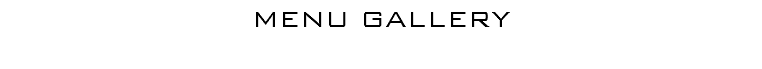 MENU GALLERY
